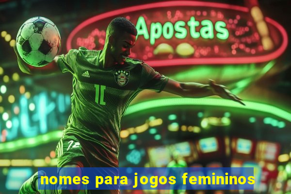 nomes para jogos femininos